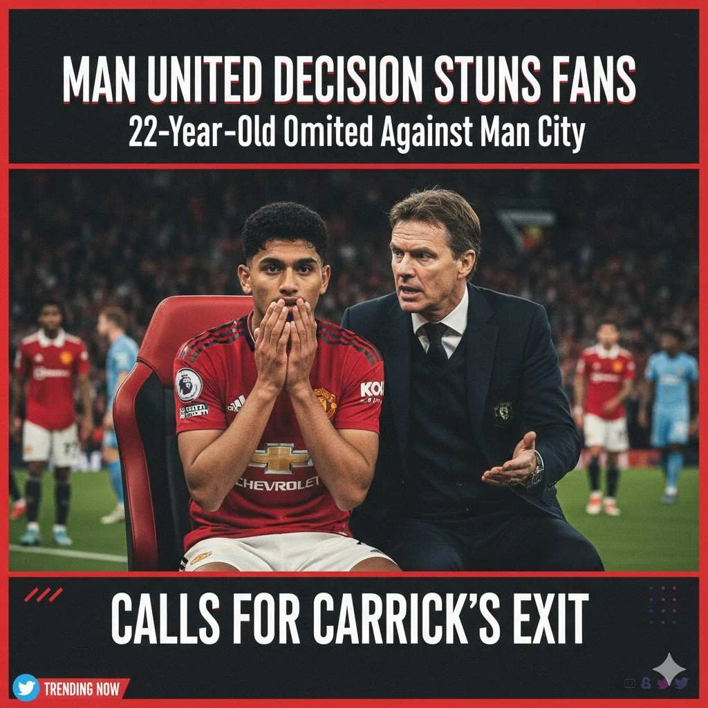 Man United Decision Stuns Fans: 22-Year-Old Omitted Against Man City, Calls for Carrick’s Exit